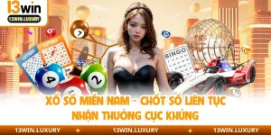 Xổ Số Miền Nam - Chốt Số Liên Tục Nhận Thưởng Cực Khủng